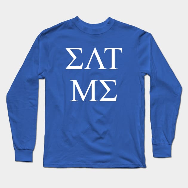 Eat Me (Euro Trip) – Fraternities, Sororities Long Sleeve T-Shirt by fandemonium